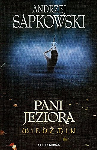Pani Jeziora. Wiedźmin. Tom 7 - Sapkowski Andrzej