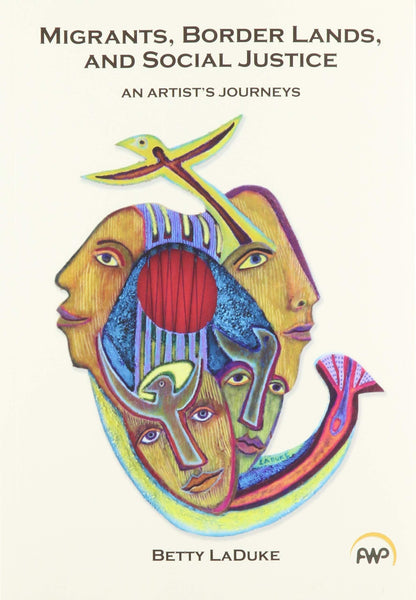 Migrants, Border Lands, And Social Justice - Betty LaDuke