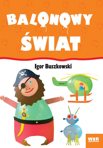 Balonowy świat. Igor Buszkowski